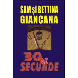 30 de secunde - sam giancana, bettina giancana, editura orizonturi