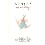 Nu mai plange - Seneca, editura Seneca