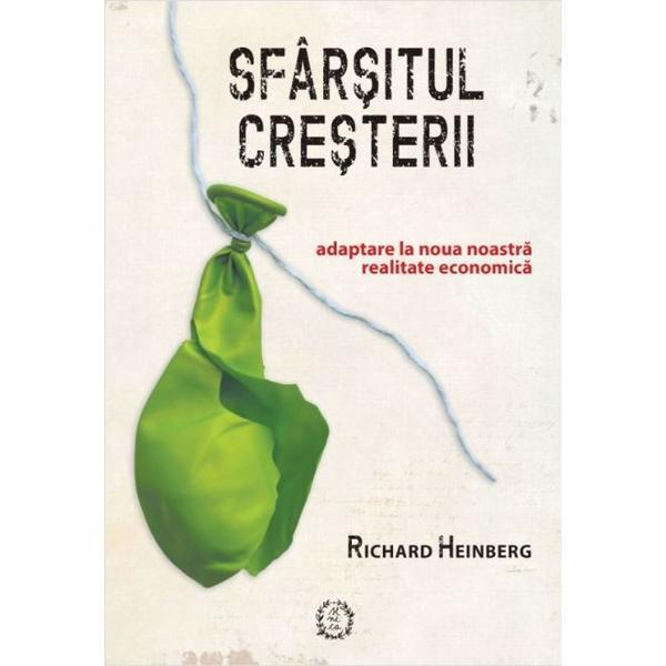 Sfarsitul cresterii - Richard Heinberg, editura Seneca