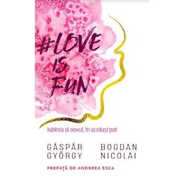 Love is fun - gaspar gyorgy, bogdan nicolai, editura pagina de psihologie