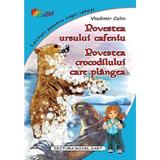 Povestea ursului cafeniu. Povestea crocodilului care plangea - Vladimir Colin, editura Roxel Cart