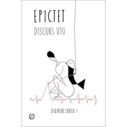 Discurs viu: diatribe - cartea i - epictet, editura seneca