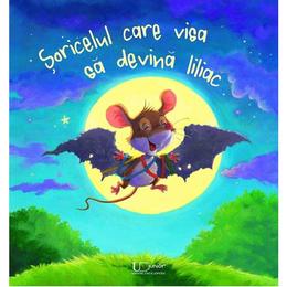 Soricelul care visa sa devina liliac, editura Univers Enciclopedic