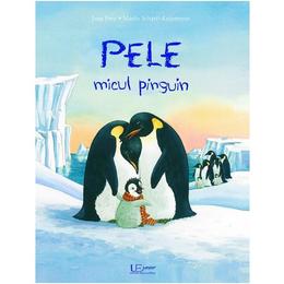 Pele, micul pinguin - Jana Frey, Marlis Scharff-Kniemeyer, editura Univers Enciclopedic