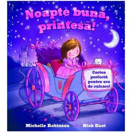 Noapte buna, printesa! - michelle robinson