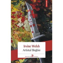 Artistul begbie - irvine welsh, editura polirom