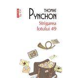 Strigarea lotului 49 - Thomas Pynchon, editura Polirom
