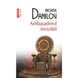 Ambasadorul invizibil - Nichita Danilov, editura Polirom