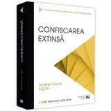 Confiscarea extinsa - Andrei Viorel Iugan, editura Universul Juridic