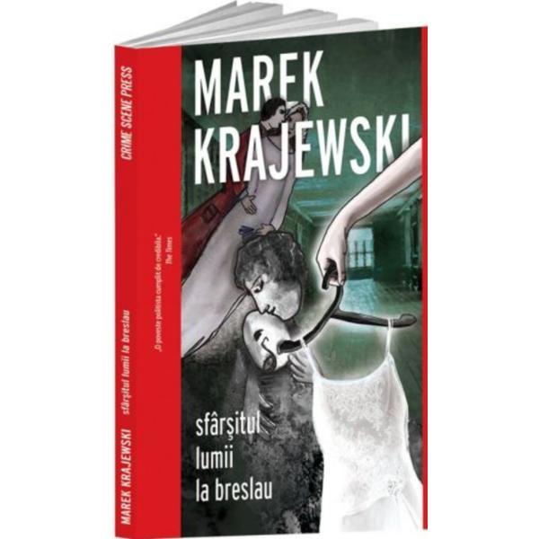 Sfarsitul lumii la Breslau - Marek Krajewski, editura Crime Scene Press