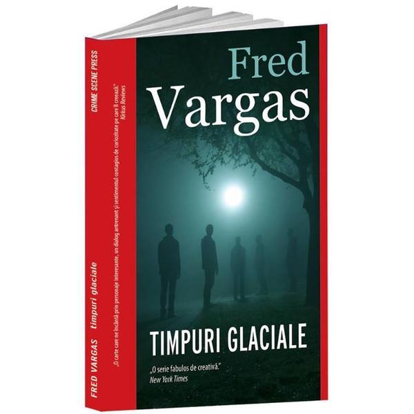 Timpuri glaciale - Fred Vargas, editura Crime Scene Press