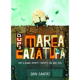 Dupa marea cazatura - Dan Santat, editura Curtea Veche