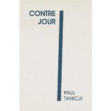 Contre jour - Paul Tanicui, editura Curtea Veche