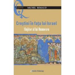 Crestini in fata lui Israel - Michel Remaud, editura Galaxia Gutenberg