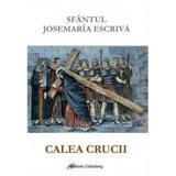 Calea Crucii - Sfantul Josemaria Escriva, editura Galaxia Gutenberg