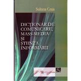 Dictionar de comunicare, mass-media si stiinta informarii -Sultana Craia, editura Meronia