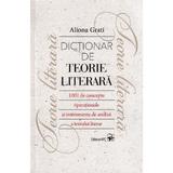 Dictionar de teorie literara - Aliona Grati, editura Arc