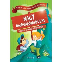 Nagy Motivalokonyvem (Marea carte motivationala) - Halasz-Szabo Klaudia, Sillinger Nikolett, editura Roland