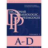 Dictionar praxiologic de pedagogie vol.1: A-D - Musata-Dacia Bocos, editura Paralela 45