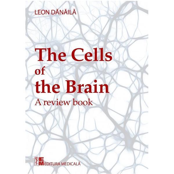 The cells of the brain - leon danaila, editura medicala