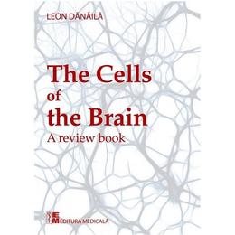 The cells of the brain - Leon Danaila, editura Medicala