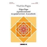 Edgar Papu si protocronismul in spatiul revistei Luceafarul - Vlad-Ion Pappu, editura Eikon