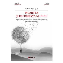 Moartea si experienta muririi - istvan kiraly v., editura eikon