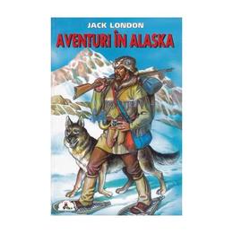 Aventuri in Alaska - Jack London, editura Tedit