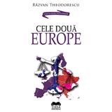 Cele doua Europe - Razvan Theodorescu, editura Ideea Europeana