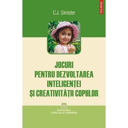 Jocuri pentru dezvoltarea inteligentei si creativitatii copiilor - C.J. Simister, editura Polirom