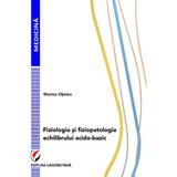 Fiziologia si fiziopatologia echilibrului acido-bazic - Marina Otelea, editura Universitara