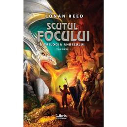 Scutul focului. trilogia ahkisului vol.1 - conan reed, editura libris editorial