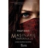 Masinarii infernale - Philip Reeve, editura Paladin