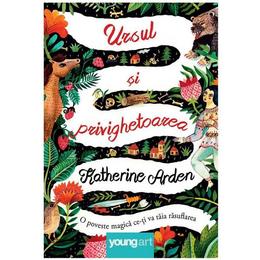 Ursul si privighetoarea - katherine arden, editura grupul editorial art