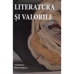 Literatura si valorile - monica onojescu, editura casa cartii de stiinta
