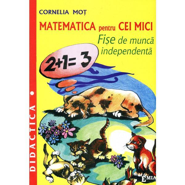 Matematica pentru cei mici - Cornelia Mot, editura Emia