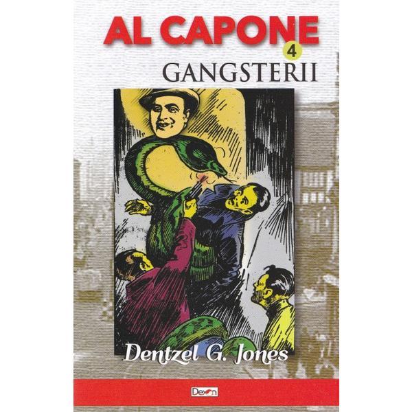 Al capone vol.4: gangsterii - dentzel g. jones, editura dexon