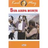 Sub aripa mortii - karl may