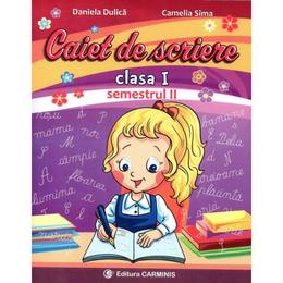 Caiet de scriere cls 1 semestrul 2 (a) - Daniela Dulica, Camelia Sima, editura Carminis