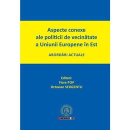 Aspecte conexe ale politicii de vecinatate a uniunii europene in est - flore pop, editura scoala ardeleana