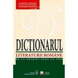 Dictionarul Literaturii Romane de la Origini pina la 1900. Edtia a II-a, autor Academia Romana, editura Gunivas