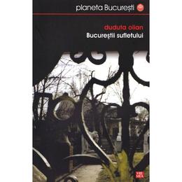 Bucurestii sufletului - duduta olian, editura vremea