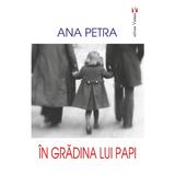 In gradina lui Papi - Ana Petra, editura Vremea
