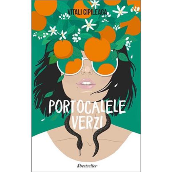 Portocalele verzi - Vitali Cipileaga - editura Bestseller