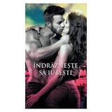 Indrazneste sa iubesti - Carly Phillips, editura Litera