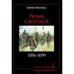 Prima cruciada 1096-1099 - david nicolle, editura litera