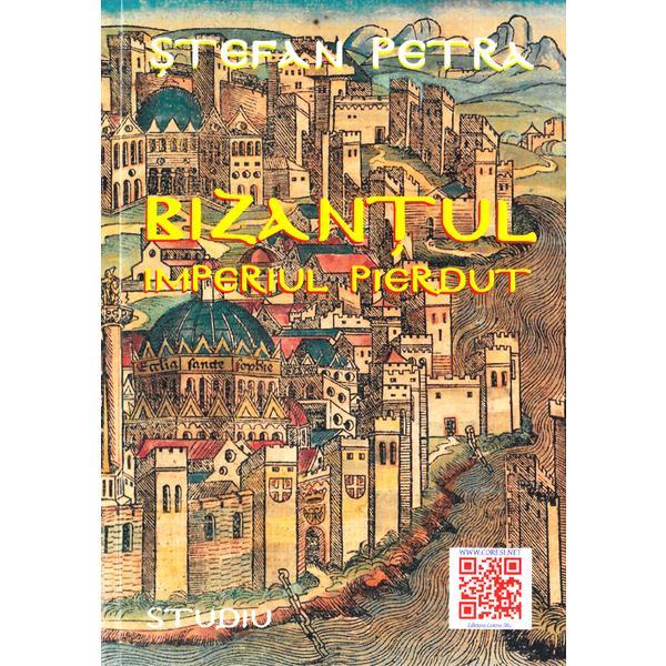 Bizantul. Imperiul pierdut - Stefan Petra, editura Coresi