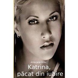 Katrina, pacat din iubire - Alma Jane Sirbu, editura Editgraph