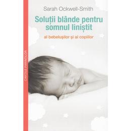 Solutii blande pentru somnul linistit al bebelusilor - Sarah Ockwell Smith, editura Multi Media Est Publishing