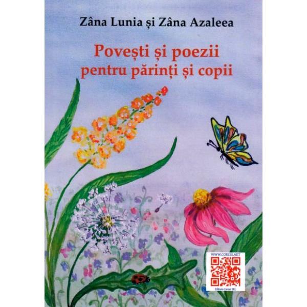 Povesti si poezii pentru parinti si copii - zana lunia, zana azaleea, editura coresi